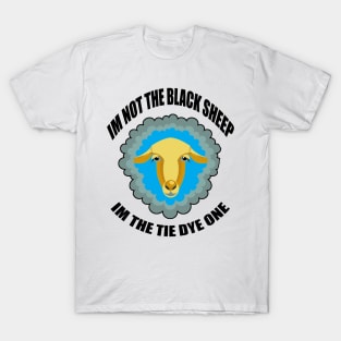 im not the black sheep im the tie dye one T-Shirt